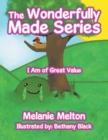 The Wonderfully Made Series : I Am of Great Value - Book