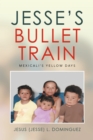 Jesse's Bullet Train - Mexicali's Yellow Days - eBook