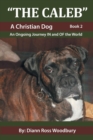 The Caleb : A Christian Dog Book 2 - Book