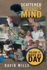 Scattered Thoughts from a Scattered Mind : Volume VI Boys by Day - Book