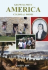 Growing with America-Colonial Roots - Book