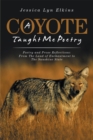 A Coyote Taught Me Poetry : Poetry and Prose Reflections: from the Land of Enchantment to the Sunshine State - eBook