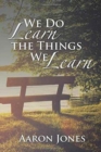 We Do Learn the Things We Learn - Book