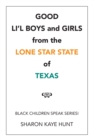 Good Li'l Boys and Girls from the Lone Star State of Texas : Black Children Speak Series! - Book