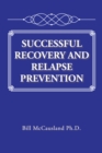 Successful Recovery and Relapse Prevention - eBook