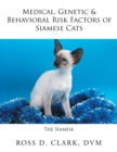 Medical, Genetic & Behavioral Risk Factors of Siamese Cats - Book