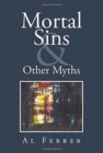 Mortal Sins & Other Myths - Book