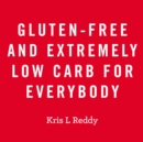 Gluten-Free and Extremely Low Carb for Everybody - eBook