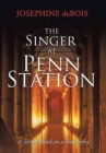 The Singer at Penn Station : A Script Based on a True Story - Book
