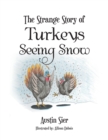 The Strange Story of Turkeys Seeing Snow - Book