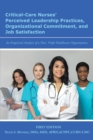 Critical-Care Nurses' Perceived Leadership Practices, Organizational Commitment, and Job Satisfaction : An Empirical Analysis of a Non-Profit Healthcare - eBook