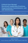 Critical-Care Nurses' Perceived Leadership Practices, Organizational Commitment, and Job Satisfaction : An Empirical Analysis of a Non-Profit Healthcare - Book