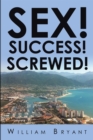 Sex! Success! Screwed! - eBook