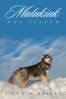 Malakiak : Dog Sleuth - Book