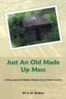 Just an Old Made Up Mess : A Story about the Wadkins/Watkins Line of North Carolina - Book