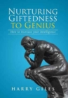 Nurturing Giftedness to Genius : How to Increase Your Intelligence - Book