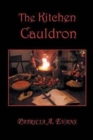 The Kitchen Cauldron : A Grimoire of Recipes, Spells, Lore and Magic - Book