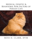 Medical, Genetic & Behavioral Risk Factors of Persian Cats - Book