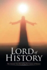Lord of History : The Ancient Text Revealing the Course of History - Book