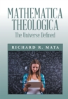 Mathematica Theologica : The Universe Defined - eBook