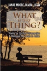 What Is That Thing? : Poetry for Spiritual Introspection & Dialogue That Leads to Action - Book