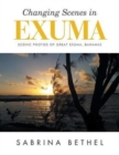 Changing Scenes in Exuma : Scenic Photos of Great Exuma, Bahamas - Book