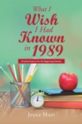 What I Wish I Had Known in 1989 : Practical Advice for the Beginning Teacher - eBook