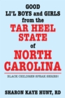 Good Lil' Boys and Girls from the Tar Heel State of North Carolina : Black Children Speak Series! - eBook