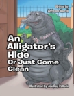 An Alligator's Hide : Or Just Come Clean - Book