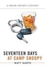 Seventeen Days at Camp Snoopy : A Drunk Driver's Odyssey - Book