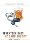 Seventeen Days at Camp Snoopy : A Drunk Driver's Odyssey - Book