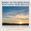 Magic in the Skies over Northern New Mexico : A Photographic Journey - Book