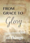 From Grace to Glory. . . : A Little Bit about a Lot of Things - Book