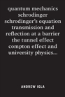 quantum mechanics schrodinger schrodinger's equation transmission and reflection at a barrier the tunnel effect compton effect and university physics . . . - Book