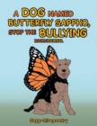 A Dog Named Butterfly Sappho, Stop the Bullying : Book/Journal - Book