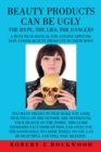 Beauty Products Can Be Ugly : The Hypth, the Lies, the Dangers - eBook