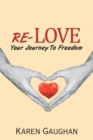 Re-Love : Your Journey to Freedom - Book