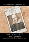 The Complete King John : An Annotated Edition of the Shakespeare Play - Book