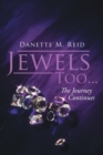 Jewels Too . . . : The Journey Continues - eBook