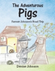 The Adventurous Pigs : Farmer Johnson's Road Trip - Book