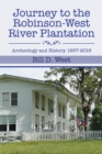 Journey to the Robinson-West River Plantation : Archeology and History 1857-2016 - eBook