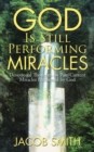 God Is Still Performing Miracles : Devotional Thoughts on Past/Current Miracles Performed by God - eBook