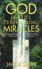 God Is Still Performing Miracles : Devotional Thoughts on Past/Current Miracles Performed by God - Book