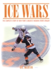 Ice Wars : The Complete Story of New York's Greatest Modern Sports Rivalry - eBook