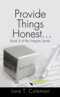 Provide Things Honest . . . : Book 4 of the Integrity Series - eBook