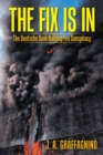 The Fix Is In : The Deutsche Bank Building Fire Conspiracy - eBook