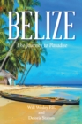 Belize : The Journey to Paradise - eBook