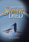 And the Swan Died - Book