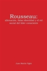 Rousseau : alienacion, falsa identidad y el rol social del lider consciente - Book