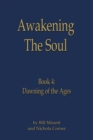 Awakening the Soul : Book 4: Dawning of the Ages - eBook
